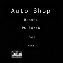 Auto Shop- Hxncho, PG Fonzo, DooT, KOA (Prod. Hxncho)