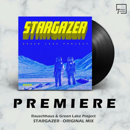 PREMIERE: Rauschhaus & Green Lake Project - Stargazer (Original Mix) [3000GRAD RECORDS]