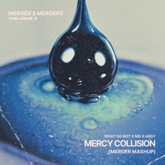 Argy X What So Not X Mo - Mercy Collision (Merger Mashup) [Extended DL]