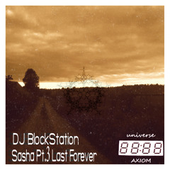 UA495: DJ BlockStation - Sasha Pt.3 Last Forever [LP] Ambient - Chillout~ & Other