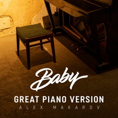 Alex Makarov - BABY ( GREAT PIANO VERSION )