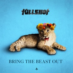 Killshot - Bring The Beast Out