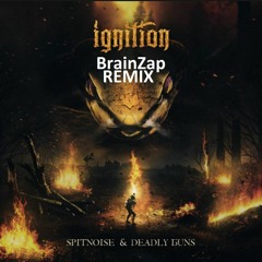 Spitnoise & DeadlyGuns - Ignition (BrainZap Remix)
