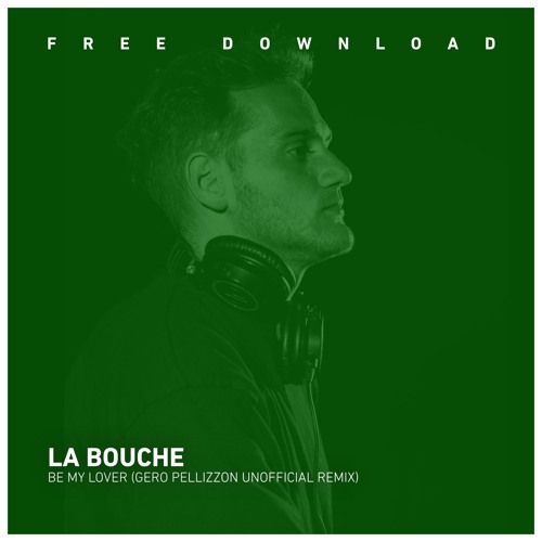 FREE DOWNLOAD: La Bouche - Be My Lover (Gero Pellizzon Unofficial Remix)