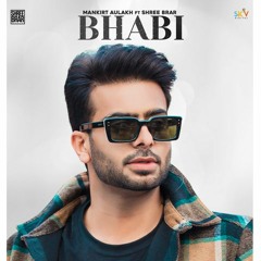 Bhabi Mankirt Aulakh Ft Shree Brar New Punjabi Song 2020