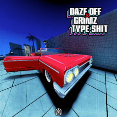 Daze OFF X Grimz - Type Shit