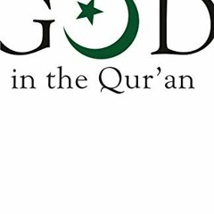 [GET] [PDF EBOOK EPUB KINDLE] God in the Qur'an (God in Three Classic Scriptures) by  Jack Miles �