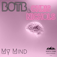 BOTB & Chris Nichols - My Mind (North Town Records UK Teaser)