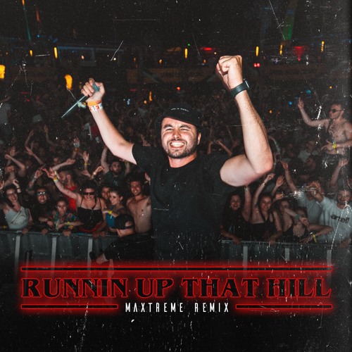Running Up That Hill (Maxtreme Hardstyle Remix)