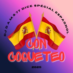 DJ D.A.M.S.77 DICE SPÉCIAL ESPAGNOL Con Coqueteo 2025