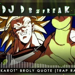 🎵 DBZ "KAKAROT!" Broly Quote RemiX [ Trap Rap Beat ] 「 DJ DBZFreak 」