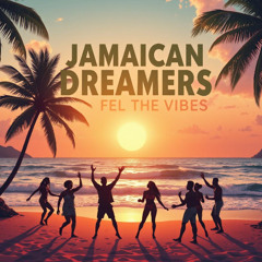 Jamaican Dreamers - Feel the Vibes (Mi Journey, Mi Life)