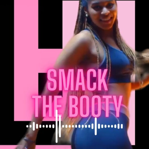 SMACK THE BOOTY