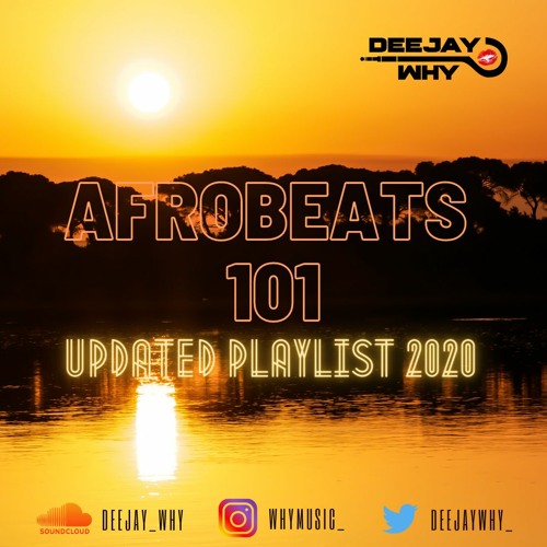 Afrobeats 101 [Updated Playlist] - New Afrobeats Mix 2020 || Mixed By @DEEJAYWHY_