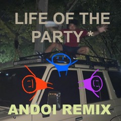 LIFE OF THE PARTY (Andoi Remix)