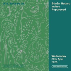 Bda3a: Badaro invites Poppyseed - 30/04/2025