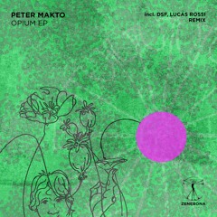 PREMIERE : Peter Makto - Opium (Lucas Rossi Remix) - Zenebona Records