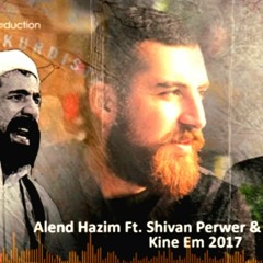 Kine em -2017- Alenh Hazim Ft. Şivan perwer & Cengîz yazgi.mp3