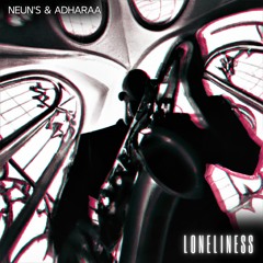 Neun's & Adharaa - Loneliness