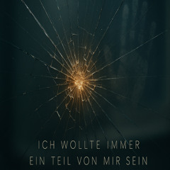 Ich wollt immer ein Teil von mir sein