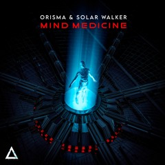 Orisma & Solar Walker - Mind Medicine (Preview)