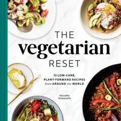 [PDF⚡READ❤ONLINE]  The Vegetarian Reset: 75 Low-Carb, Plant-Forward Recipes from