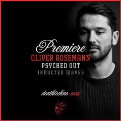 DT:Premiere | Oliver Rosemann - Psyched Out [Inducted Waves]