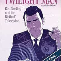 Access EPUB 📰 The Twilight Man: Rod Serling and the Birth of Television by Koren Sha