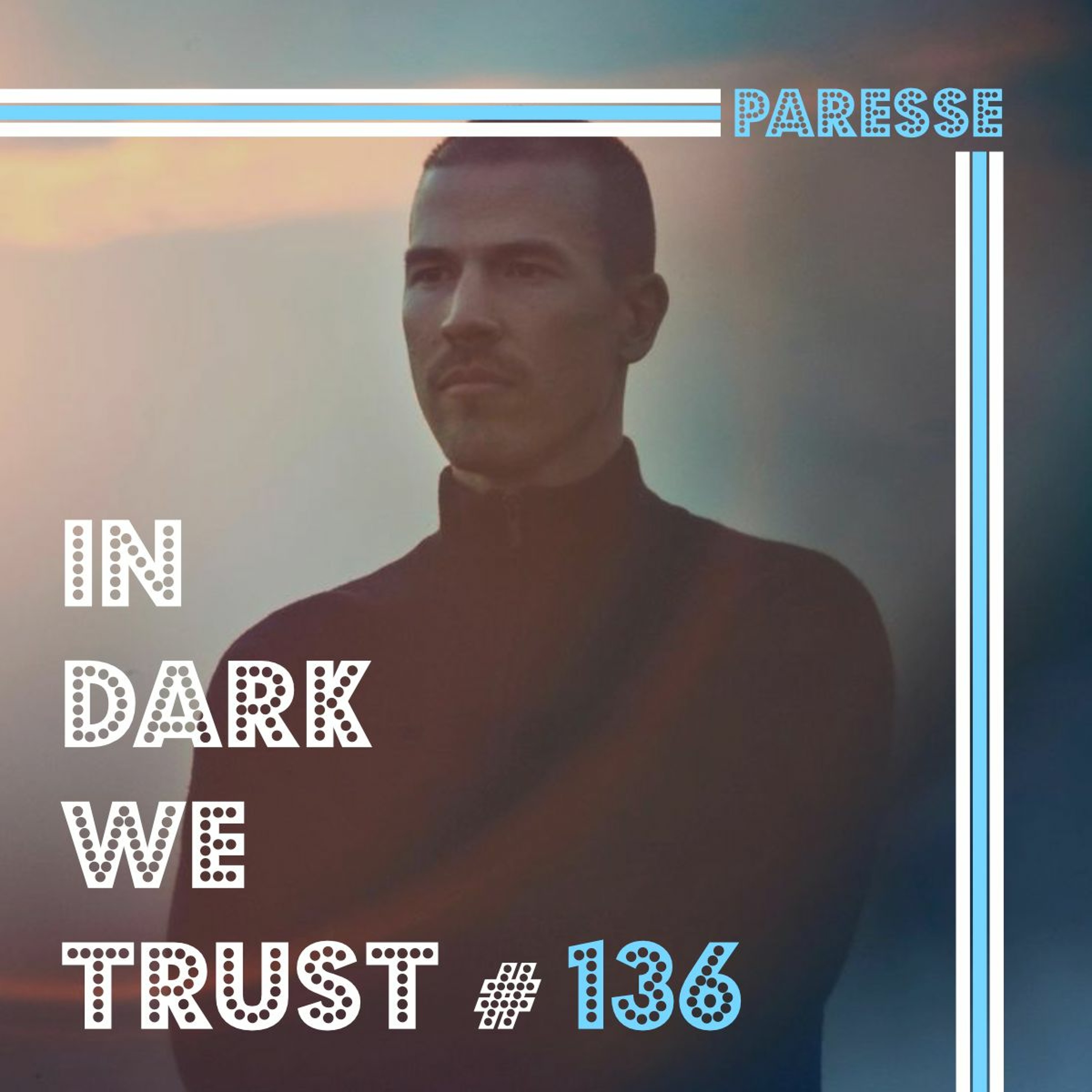 Paresse - IN DARK WE TRUST #136 episode artwork