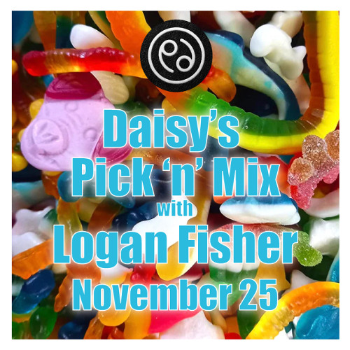 Daisy’s Pick ’n’ Mix with Logan Fisher November 25