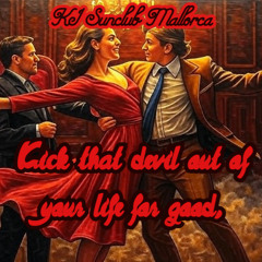 Kick That Devil Out of Your Life  -   KI Sunclub Mallorca