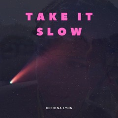 Take It Slow - Keeiona Lynn (prod. DarkboyBeatz)