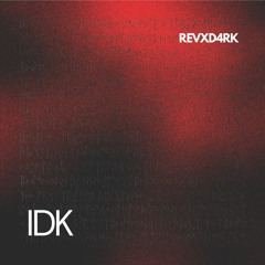 Revenant X D4RKNESS - IDK