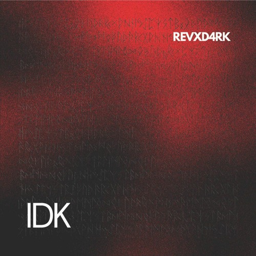 Revenant X D4RKNESS - IDK
