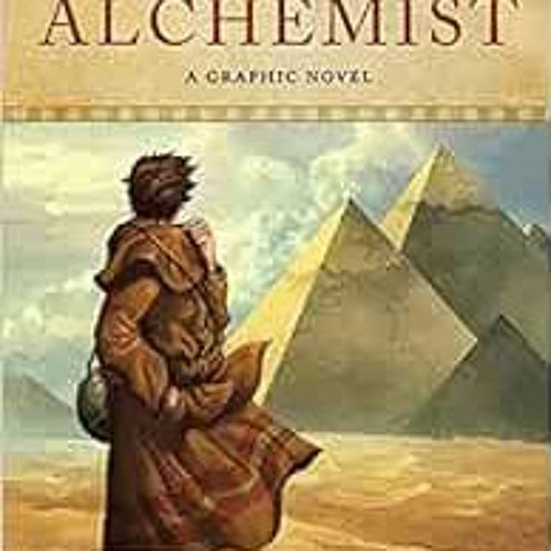 [Access] [EPUB KINDLE PDF EBOOK] The Alchemist: A Graphic Novel (an illustrated interpretation of Th