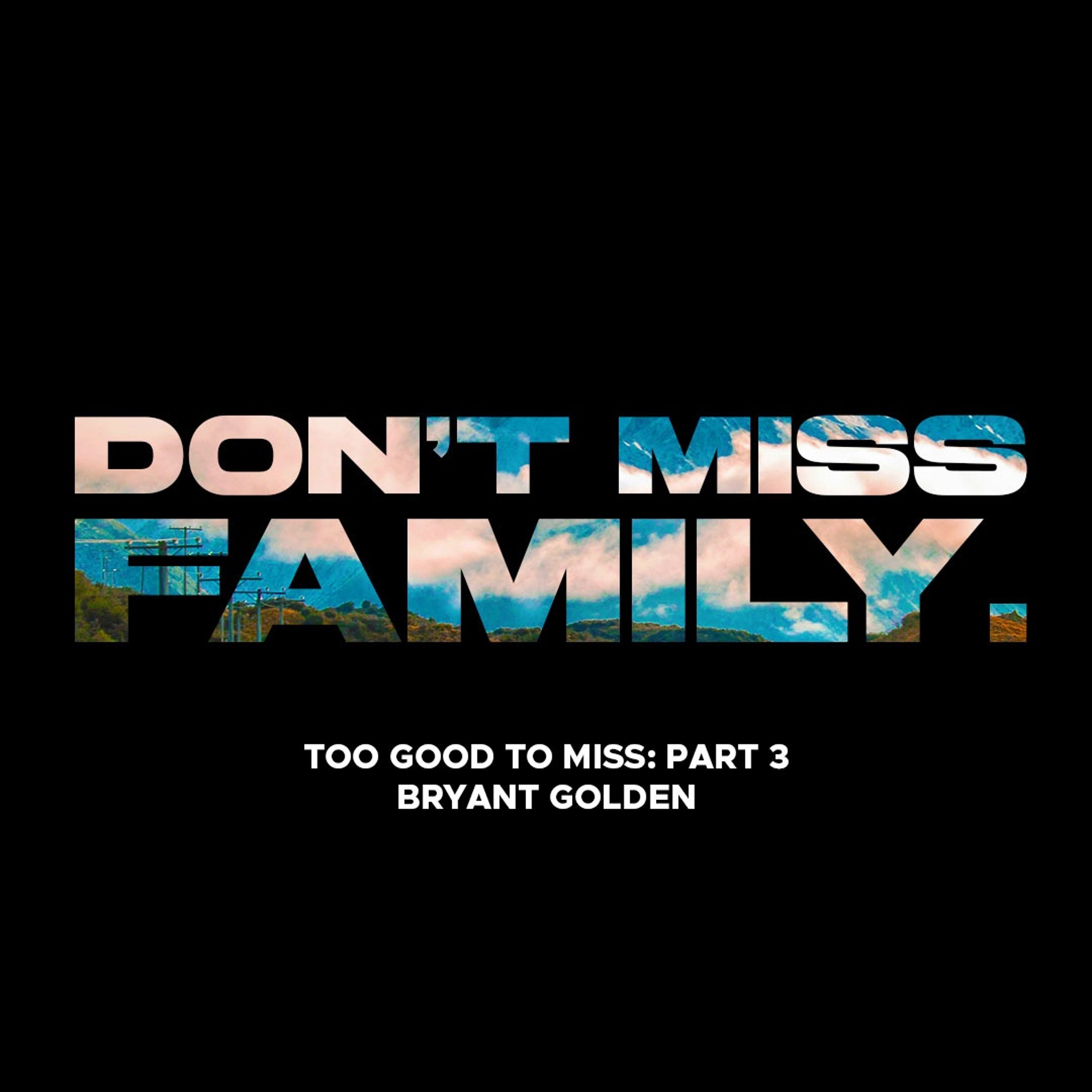 Family | Too Good To Miss | Bryant Golden episode artwork