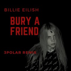 Billie Eilish - Bury a friend (3POLAR Bootleg) [FREE DOWNLOAD]