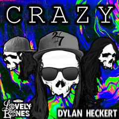 LovelyBones x Dylan Heckert - Crazy (FREE DOWNLOAD)