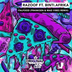 Razoof Feat. Binti.Afrika - Italfood (Fraksen & Mad Vibes Remix) - Original Key Records