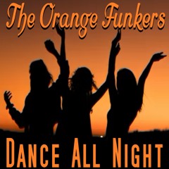 The Orange Funkers - Dance All NIght