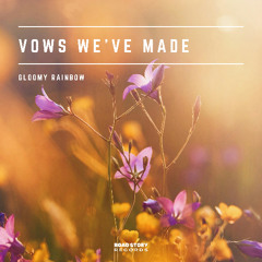 Gloomy Rainbow - Vows We've Made