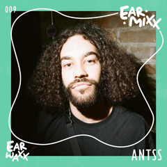 EarMixx 009: Antss