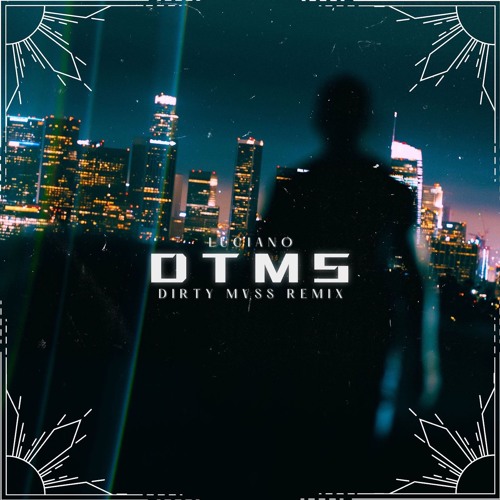 Luciano - DTMS (Dirty Mvss Remix)