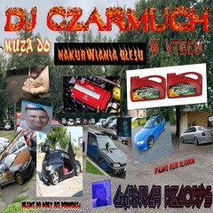 DJ Czarmuch - MUZA DO NAKURWIANIA OLEJU W VTECU █▬█ █ ▀█▀