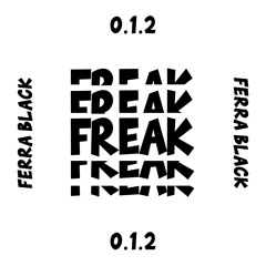 FREAK 0.1.2 - FERRA BLACK
