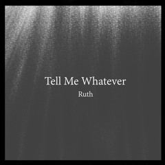 Tell Me Whatever