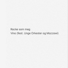 Racke Som Meg (feat. Unge Orkester og Mazzawi)