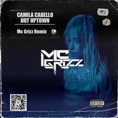 Camila Cabello - HOT UPTOWN (ft. Drake) [Mc Grizz Remix]