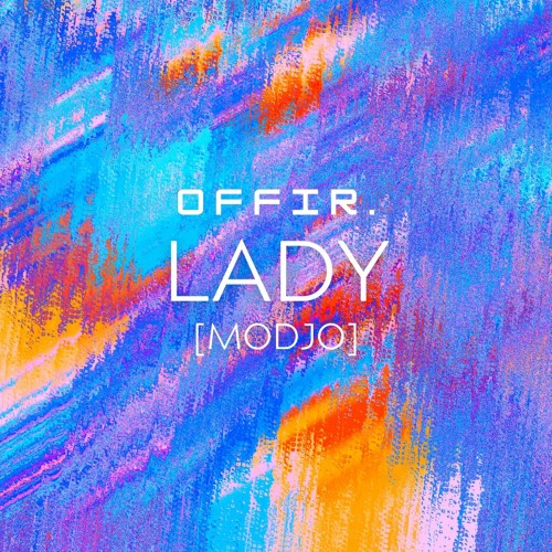 Stream OFFIR. - Lady [Modjo] by OFFIR. | Listen online for free on ...