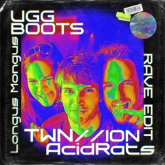 Longus Mongus - ugg boots (AcidRats, Ion Izquierdo, TWN Re-Work)